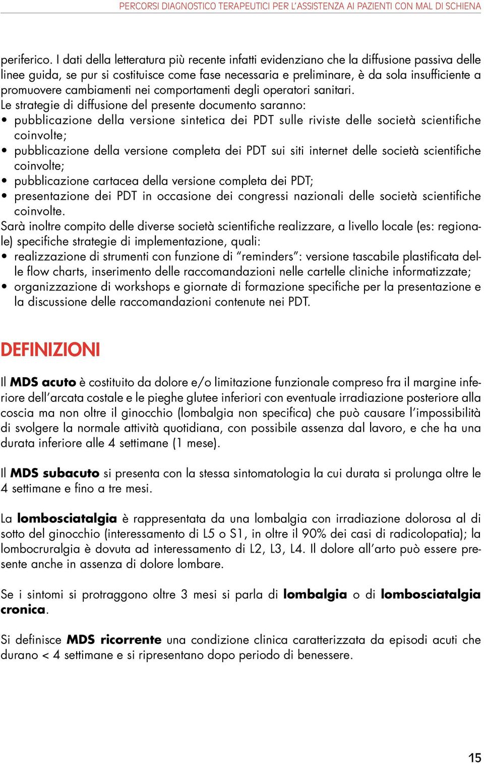 cambiamenti nei comportamenti degli operatori sanitari.