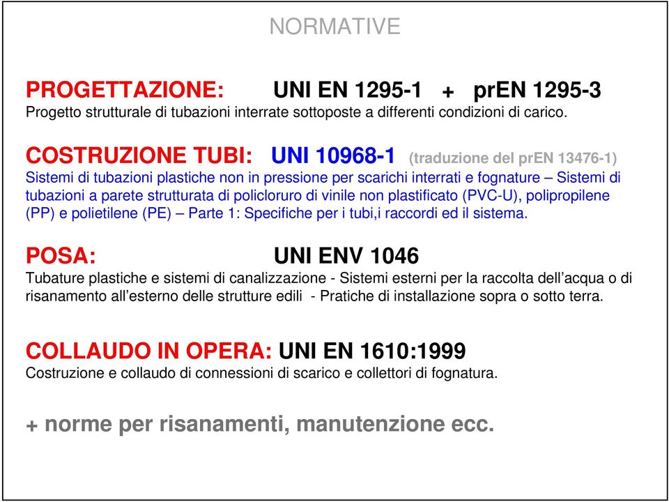 di vinile non plastificato (PVC-U), polipropilene (PP) e polietilene (PE) Parte 1: Specifiche per i tubi,i raccordi ed il sistema.