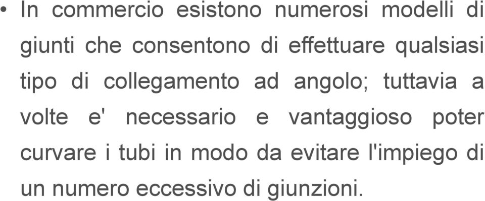 angolo; tuttavia a volte e' necessario e vantaggioso poter