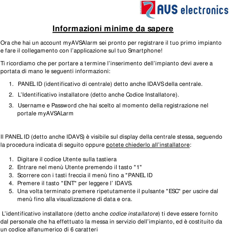 L Identificativo installatore (detto anche Codice Installatore). 3.