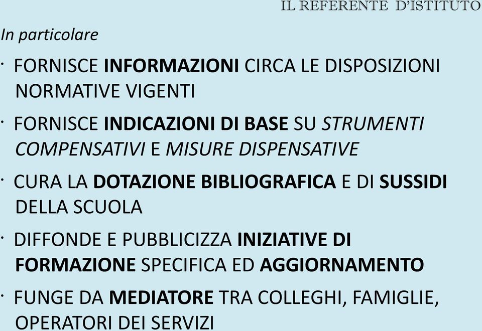 DOTAZIONE BIBLIOGRAFICA E DI SUSSIDI DELLA SCUOLA DIFFONDE E PUBBLICIZZA INIZIATIVE DI