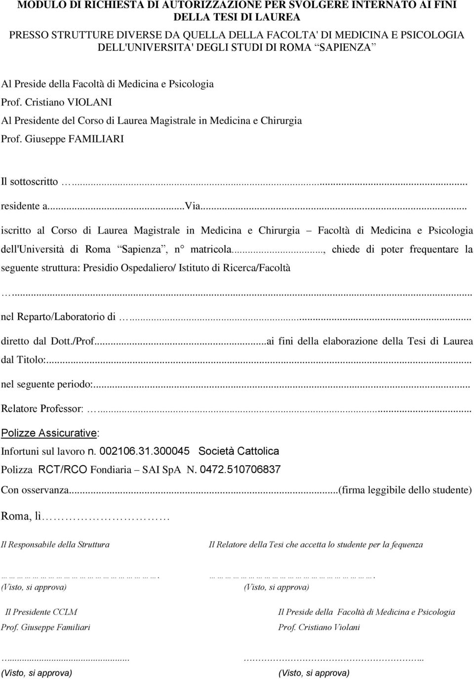 .. iscritto al Corso di Laurea Magistrale in Medicina e Chirurgia Facoltà di Medicina e Psicologia dell'università di Roma Sapienza, n matricola.