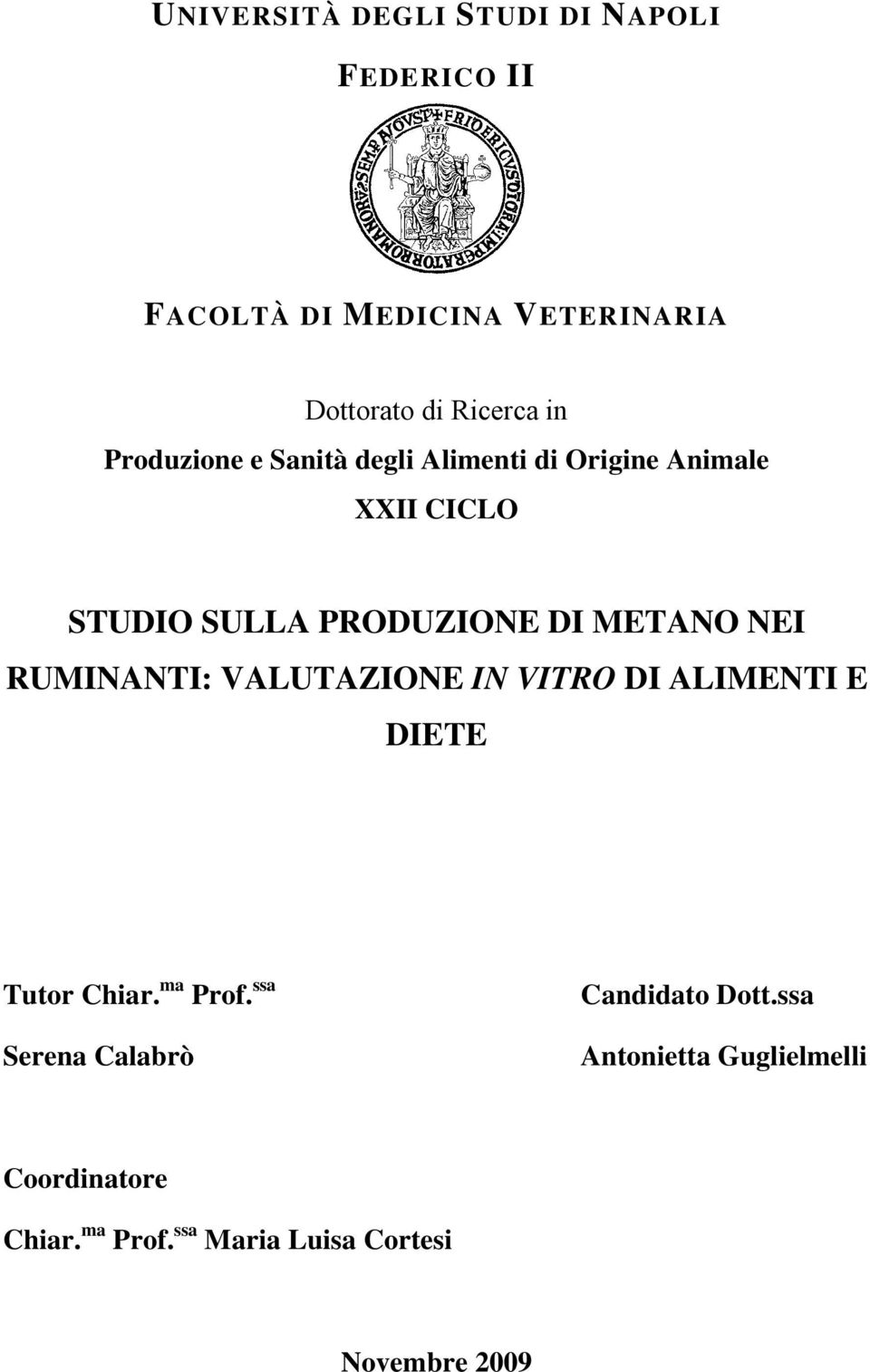 NEI RUMINANTI: VALUTAZIONE IN VITRO DI ALIMENTI E DIETE Tutor Chiar. ma Prof.