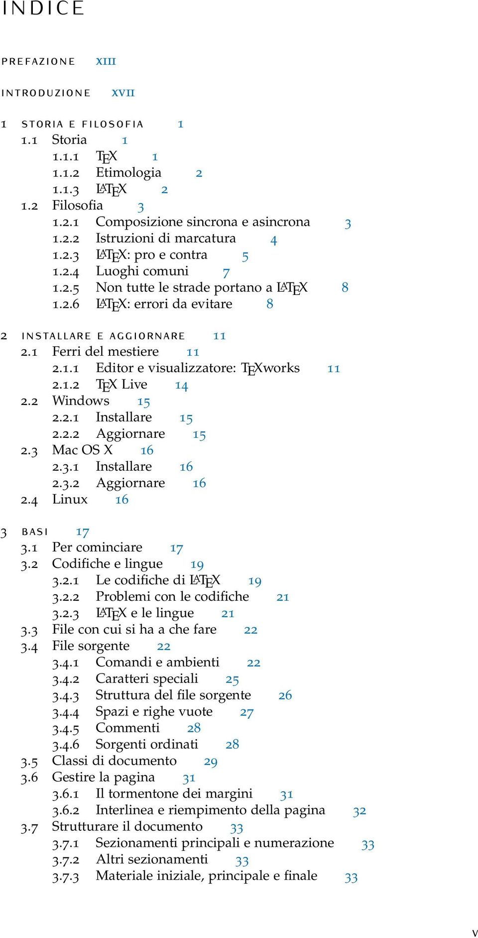 1.2 TEX Live 14 2.2 Windows 15 2.2.1 Installare 15 2.2.2 Aggiornare 15 2.3 Mac OS X 16 2.3.1 Installare 16 2.3.2 Aggiornare 16 2.4 Linux 16 3 basi 17 3.1 Per cominciare 17 3.2 Codifiche e lingue 19 3.