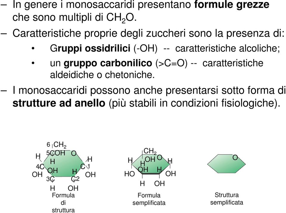 carbonilico (>C=O) -- caratteristiche aldeidiche o chetoniche.