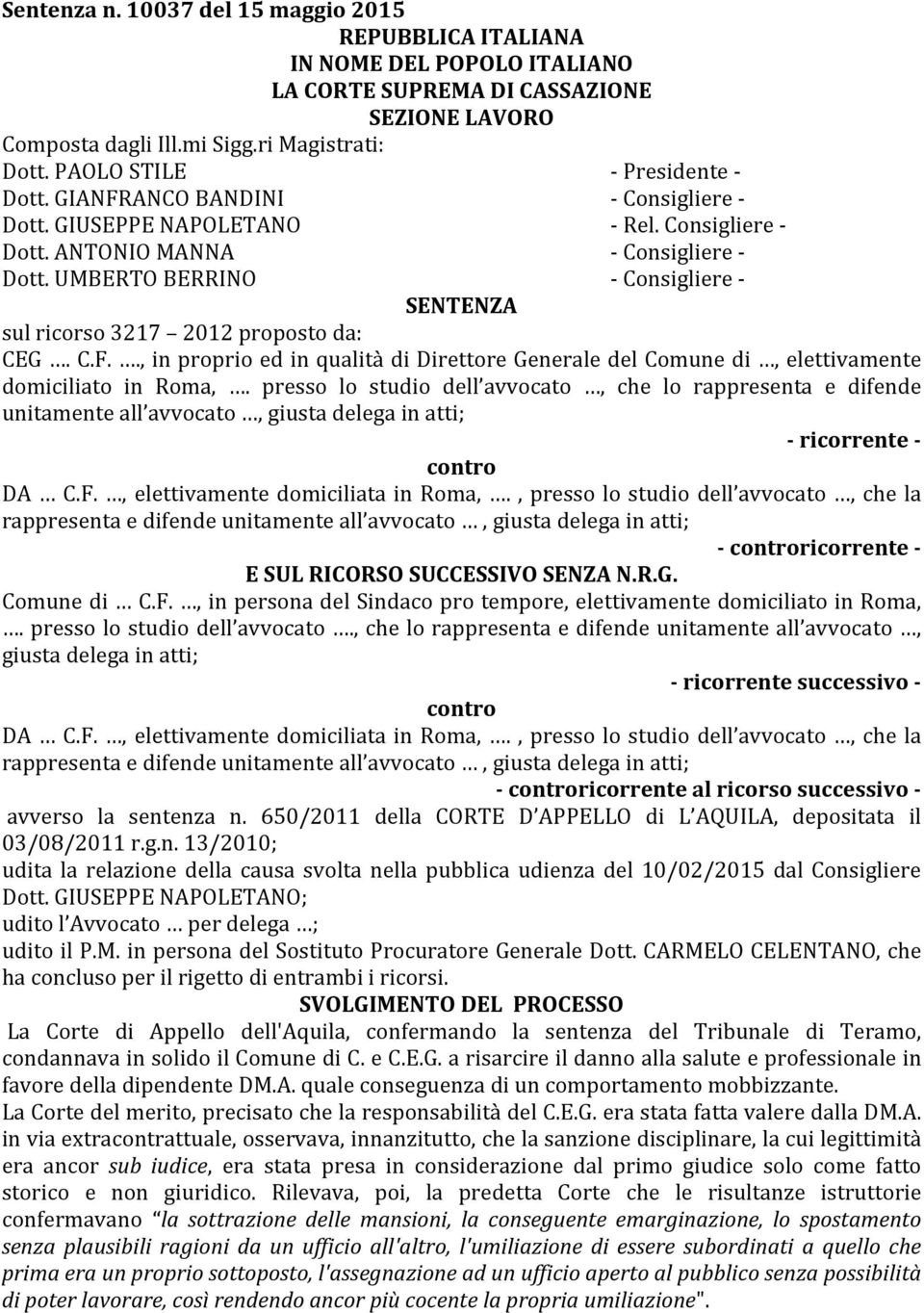 UMBERTO BERRINO - Consigliere - SENTENZA sul ricorso 3217 2012 proposto da: CEG. C.F.., in proprio ed in qualità di Direttore Generale del Comune di, elettivamente domiciliato in Roma,.