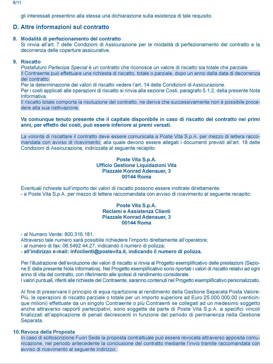 Riscatto Postafuturo Partecipa Special è un contratto che riconosce un valore di riscatto sia totale che parziale.