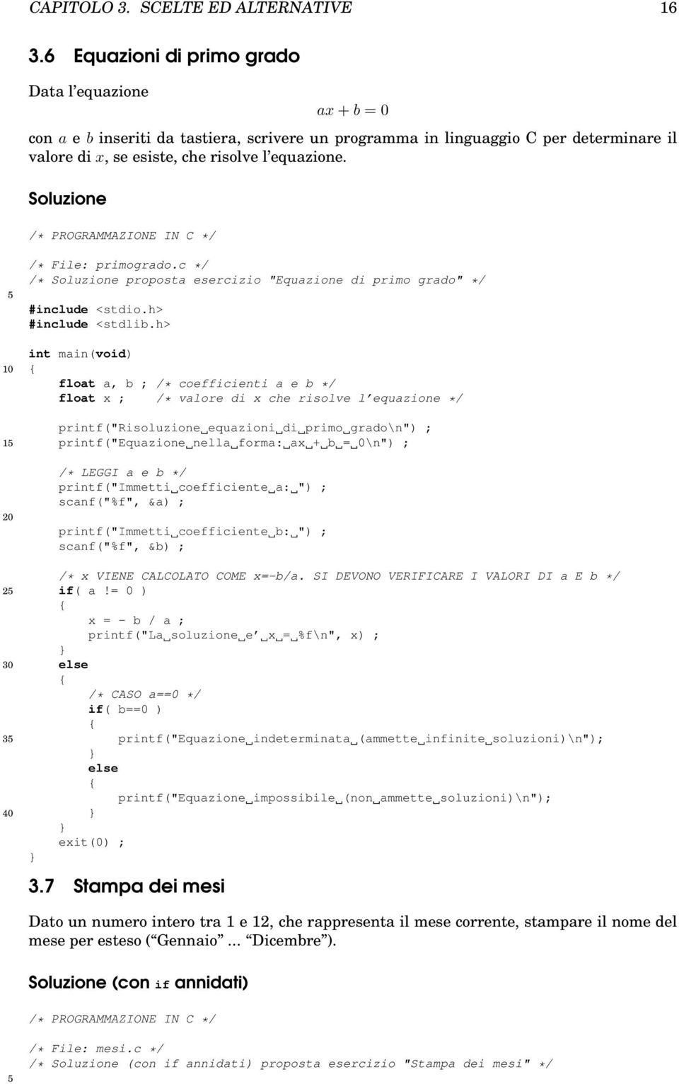 Soluzione /* PROGRAMMAZIONE IN C */ 5 /* File: primogrado.