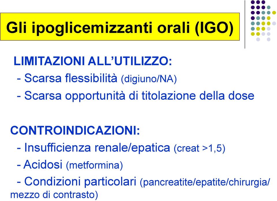 CONTROINDICAZIONI: - Insufficienza renale/epatica (creat >1,5) - Acidosi