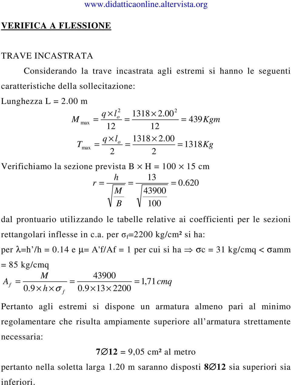 60 43900 B 100 dal prontuario utilizzando le tabelle relative ai coefficienti per le sezioni rettangolari inflesse in c.a. per σ f 00 kg/cm² si ha: per λh /h 0.