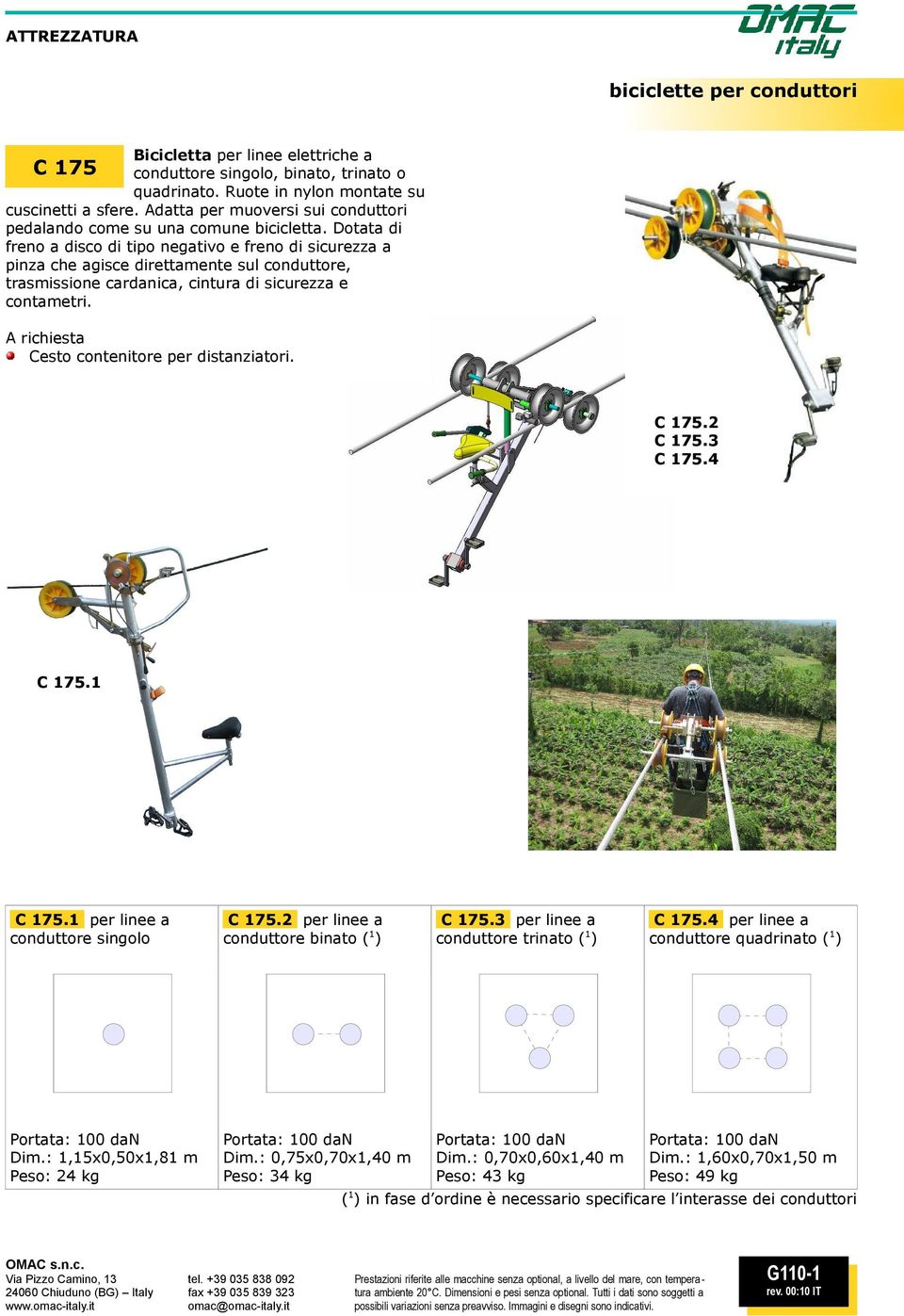 Dotata di freno a disco di tipo negativo e freno di sicurezza a pinza che agisce direttamente sul conduttore, trasmissione cardanica, cintura di sicurezza e contametri.