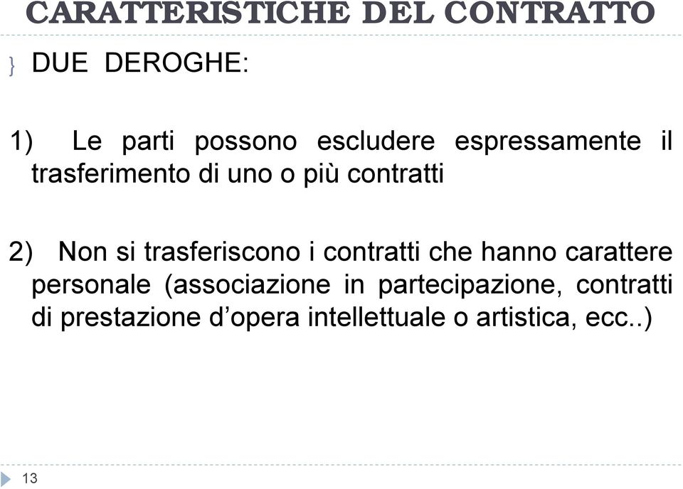 trasferiscono i contratti che hanno carattere personale (associazione in