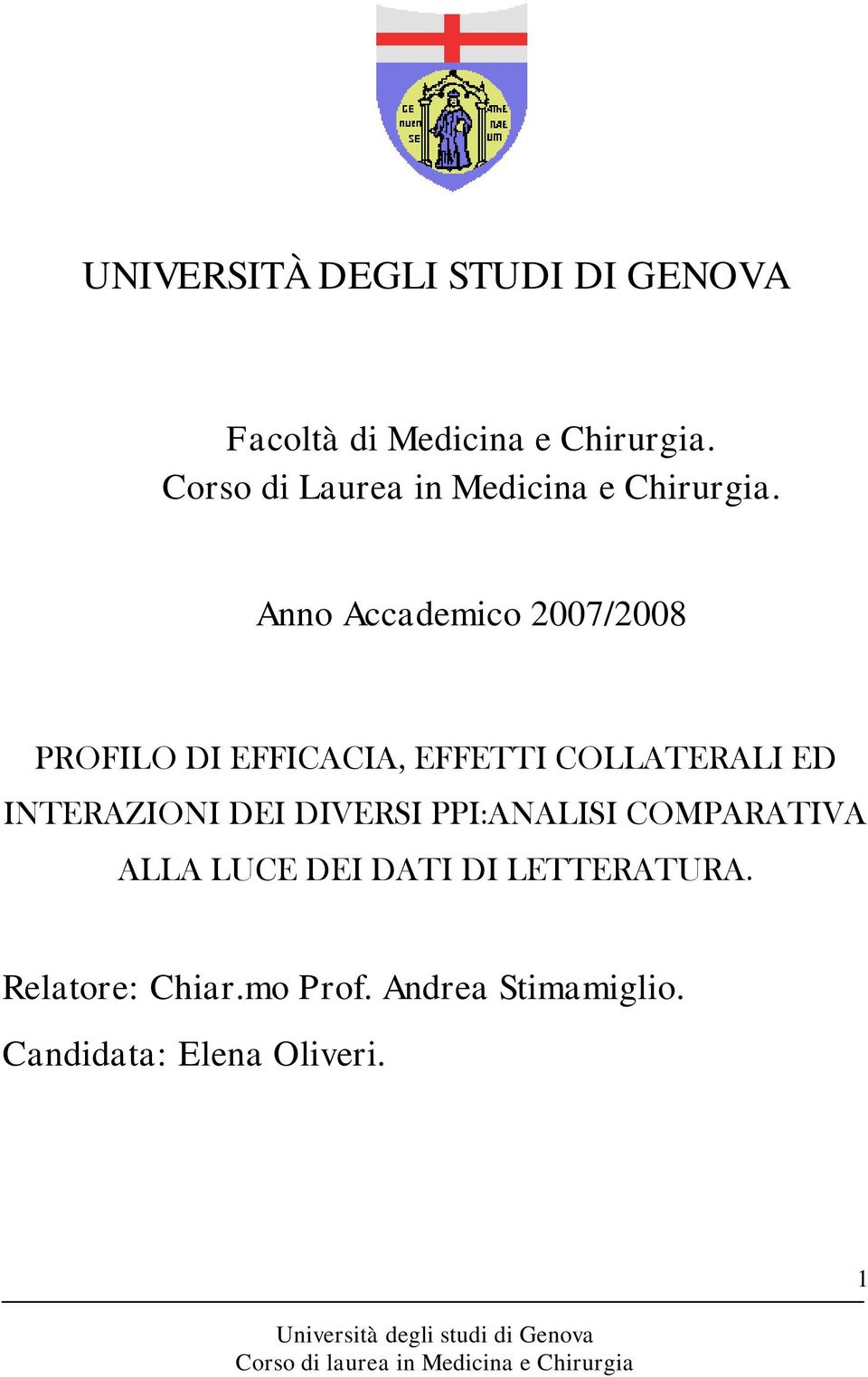 Anno Accademico 2007/2008 PROFILO DI EFFICACIA, EFFETTI COLLATERALI ED INTERAZIONI