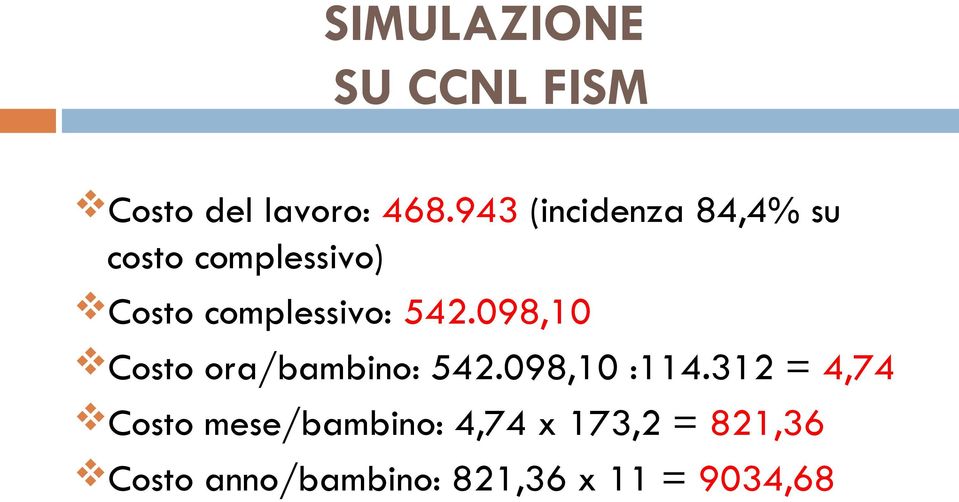 542.098,10 Costo ora/bambino: 542.098,10 :114.