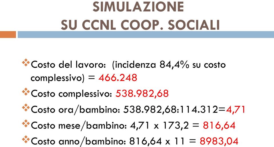 = 466.248 Costo complessivo: 538.982,68 Costo ora/bambino: 538.