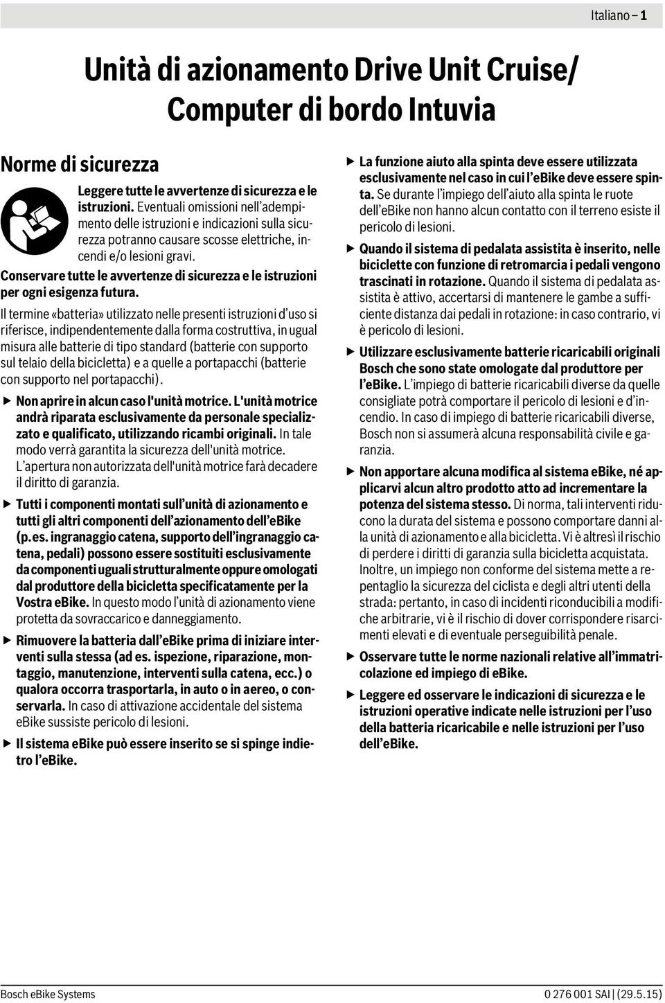 Conservare tutte le avvertenze di sicurezza e le istruzioni per ogni esigenza futura.