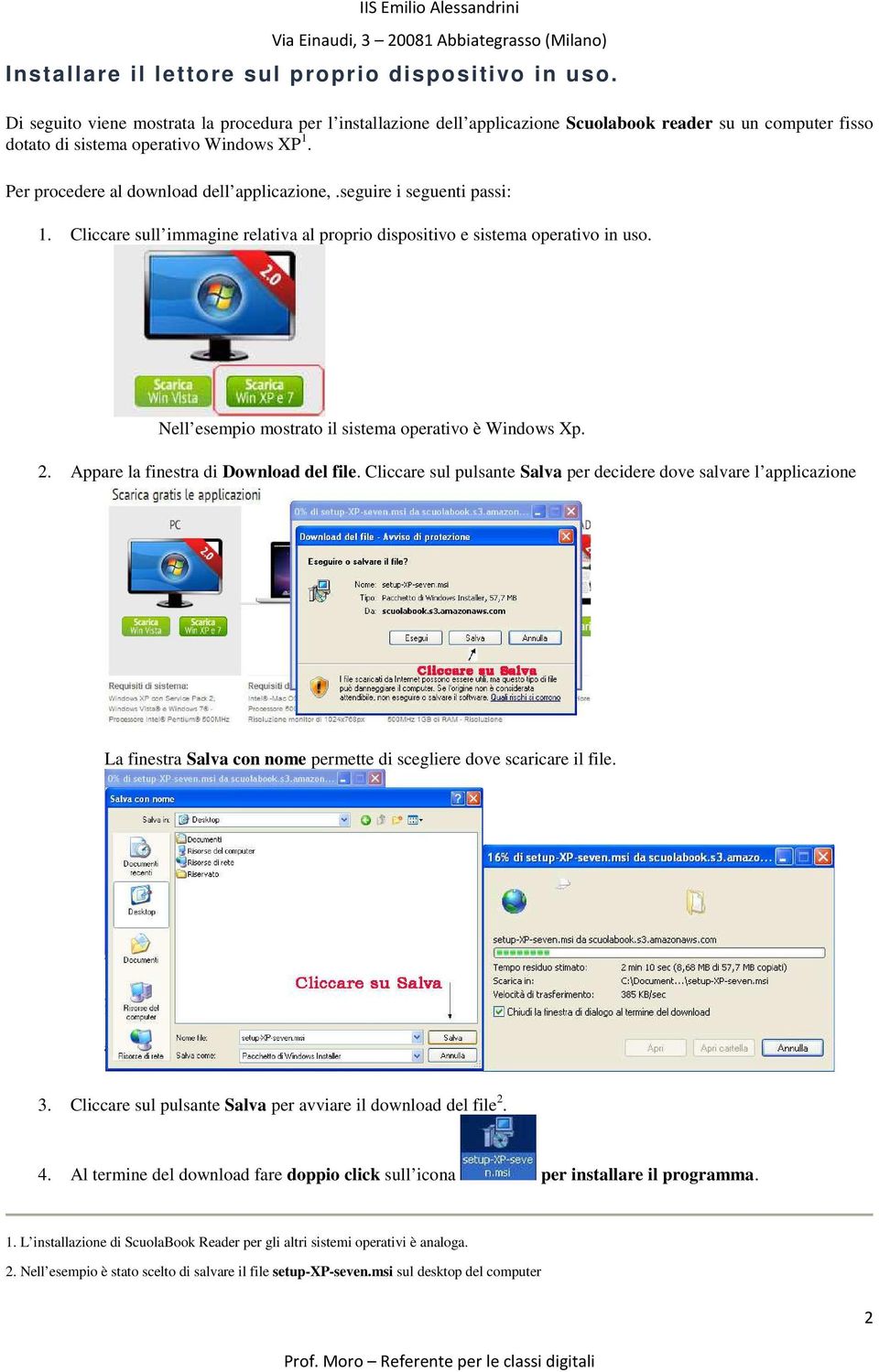 Per procedere al download dell applicazione,.seguire i seguenti passi: 1. Cliccare sull immagine relativa al proprio dispositivo e sistema operativo in uso.