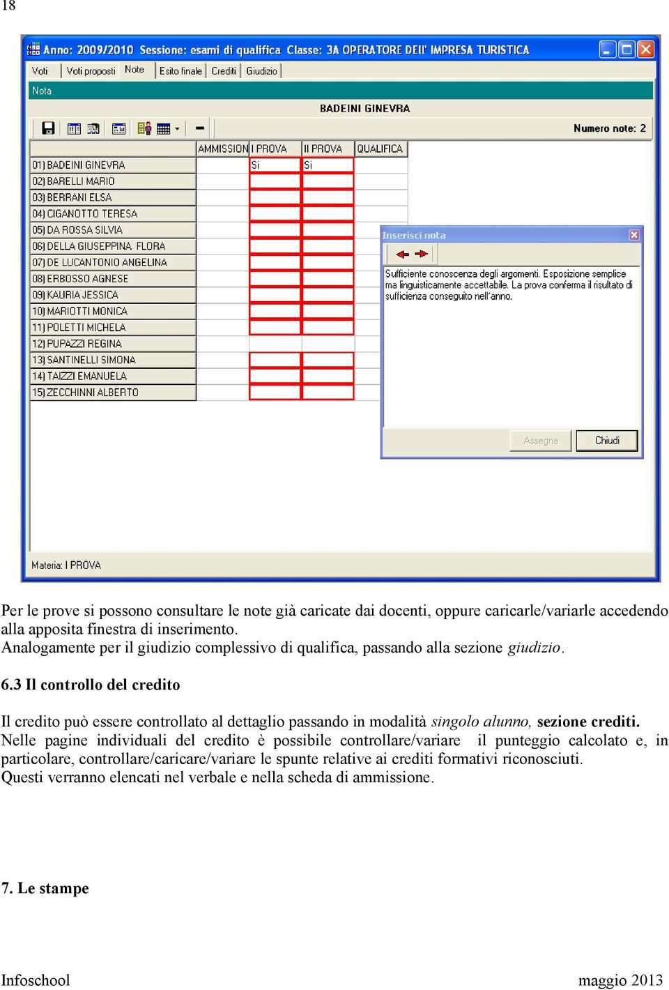 3 Il controllo del credito Il credito può essere controllato al dettaglio passando in modalità singolo alunno, sezione crediti.