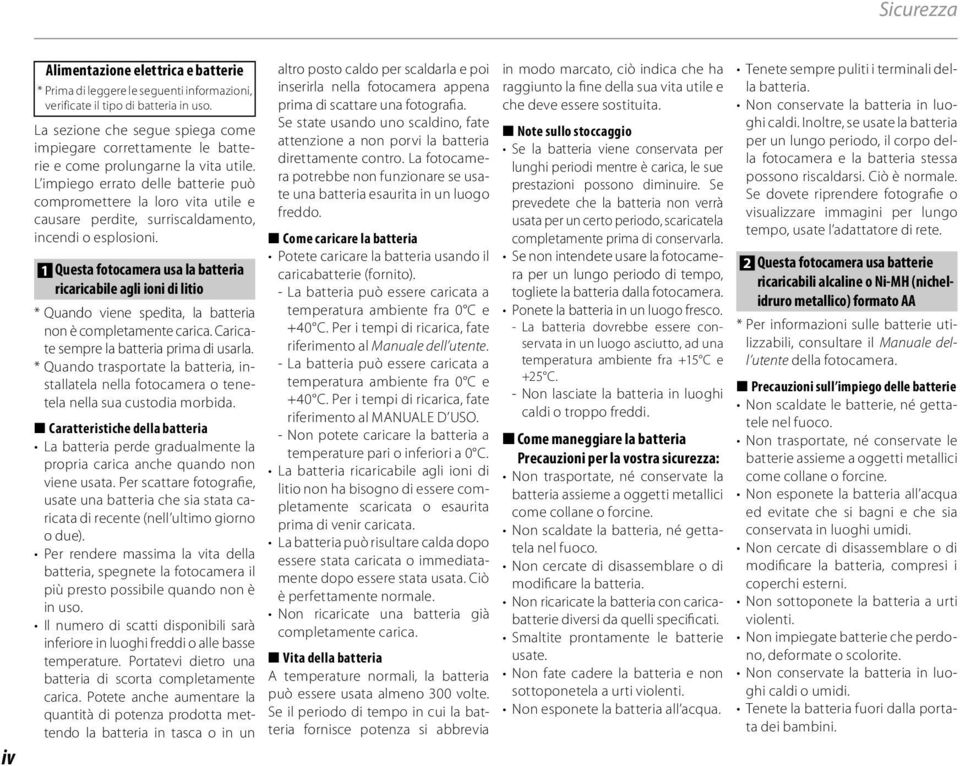 L impiego errato delle batterie può compromettere la loro vita utile e causare perdite, surriscaldamento, incendi o esplosioni.