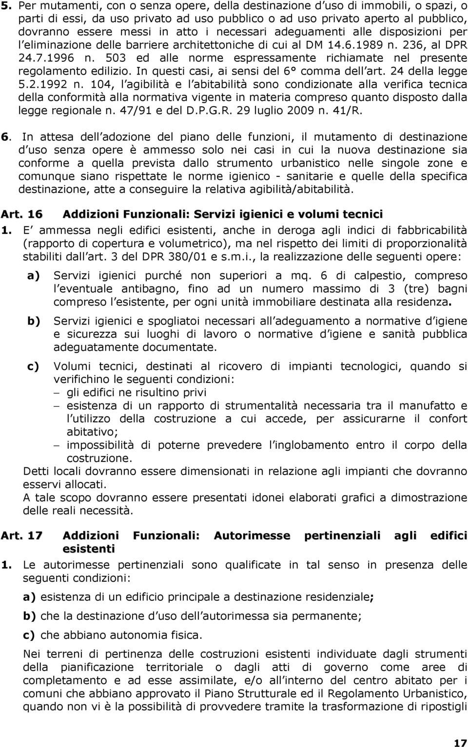 503 ed alle norme espressamente richiamate nel presente regolamento edilizio. In questi casi, ai sensi del 6 comma dell art. 24 della legge 5.2.1992 n.