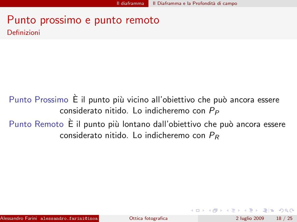 Lo indicheremo con P P Punto Remoto È il punto più lontano dall obiettivo che può ancora essere considerato