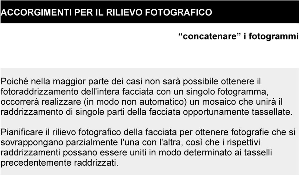 raddrizzamento di singole parti della facciata opportunamente tassellate.