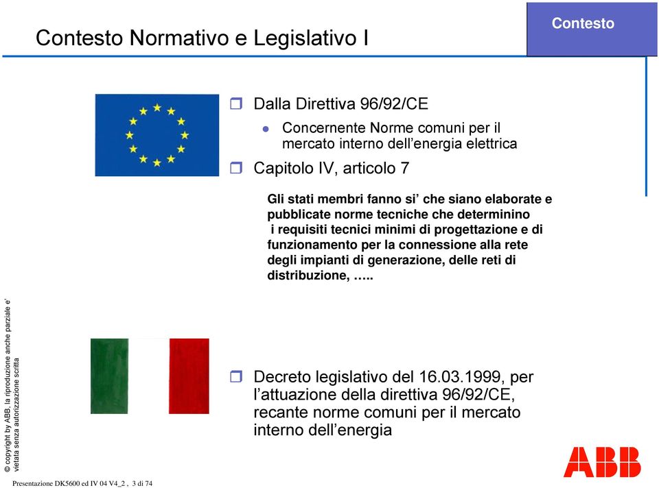 progettazione e di funzionamento per la connessione alla rete degli impianti di generazione, delle reti di distribuzione,.