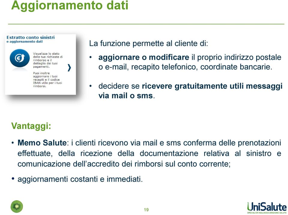 Vantaggi: Memo Salute: i clienti ricevono via mail e sms conferma delle prenotazioni effettuate, della ricezione della