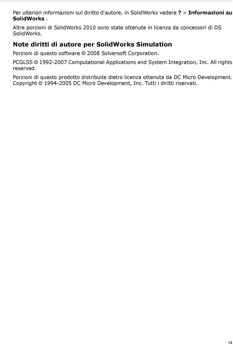 Note diritti di autore per SolidWorks Simulation Porzioni di questo software 2008 Solversoft Corporation.