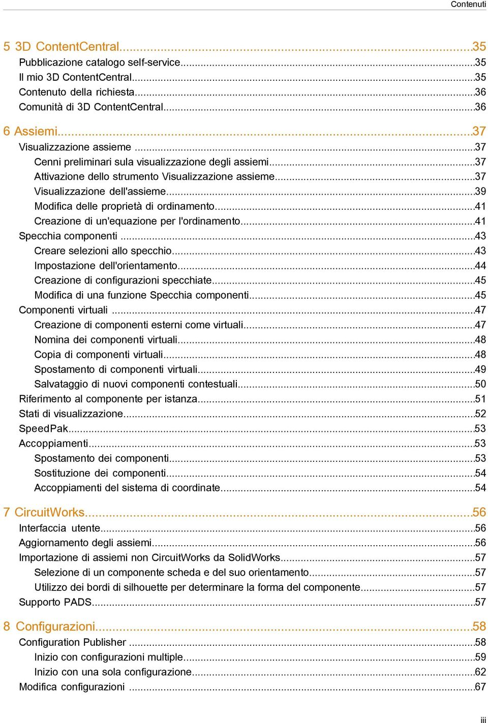 ..39 Modifica delle proprietà di ordinamento...41 Creazione di un'equazione per l'ordinamento...41 Specchia componenti...43 Creare selezioni allo specchio...43 Impostazione dell'orientamento.