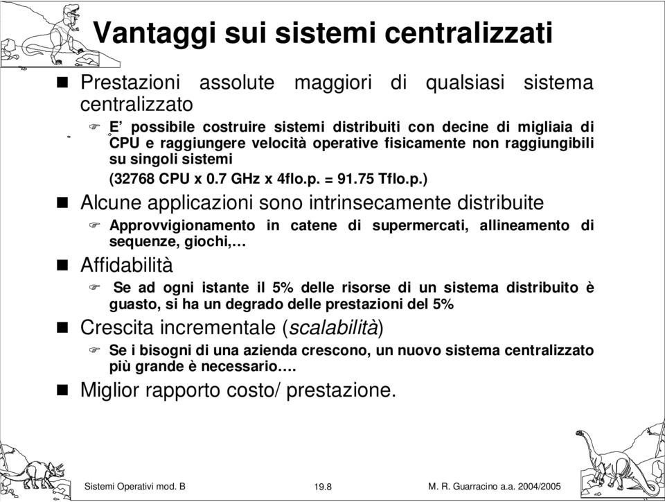 rative fisicamente non raggiungibili su singoli sistemi (32768 CPU x 0.7 GHz x 4flo.p.