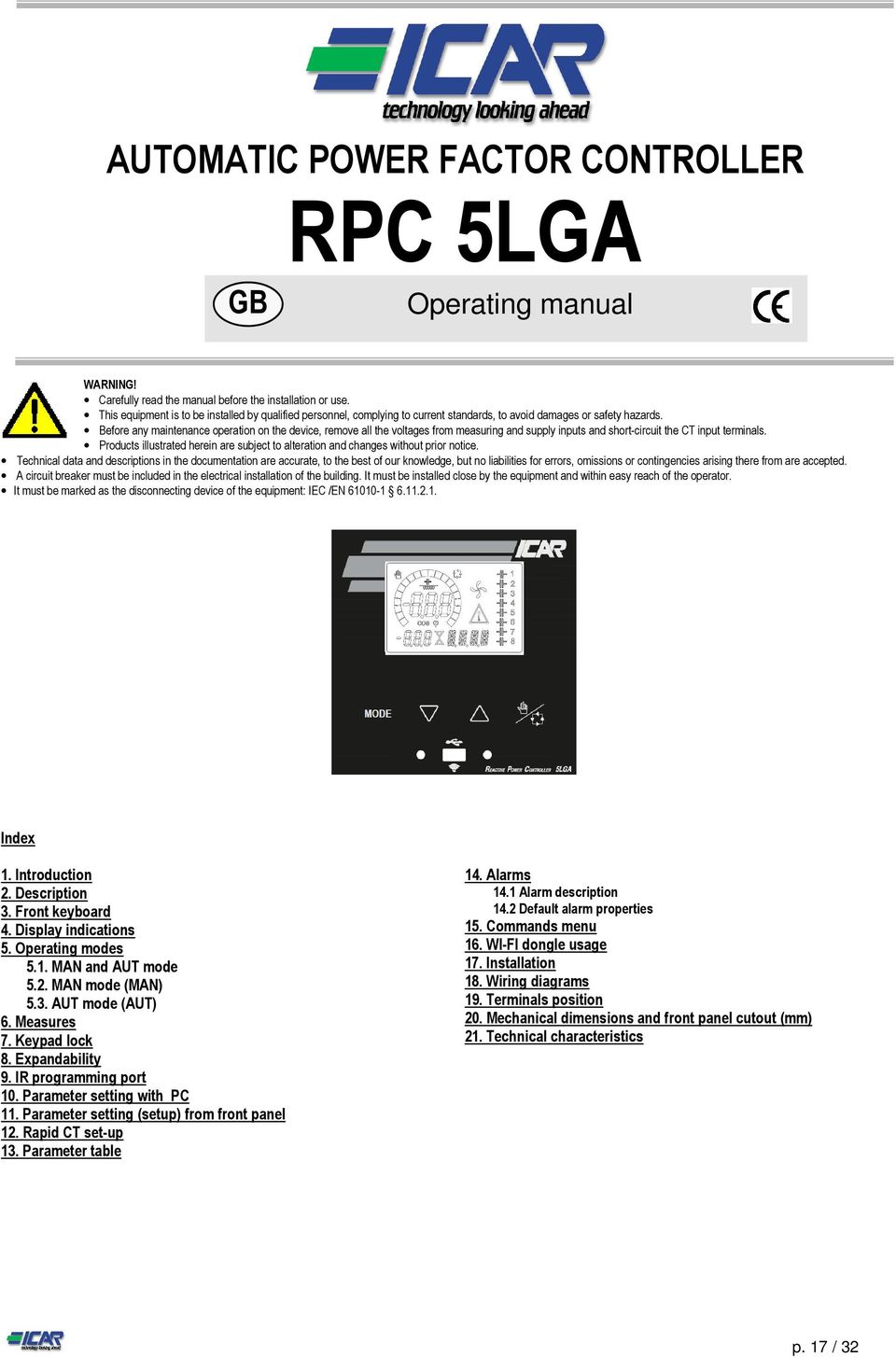 Before any maintenance operation on the device, remove all the voltages from measuring and supply inputs and short-circuit the CT input terminals.