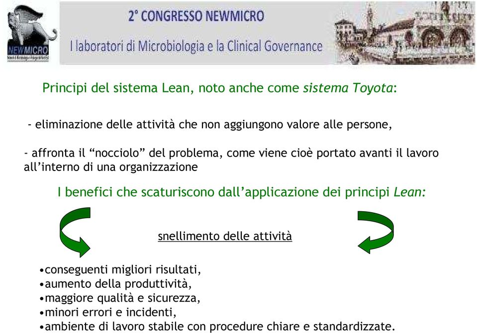 scaturiscono dall applicazione dei principi Lean: snellimento delle attività conseguenti migliori risultati, aumento della