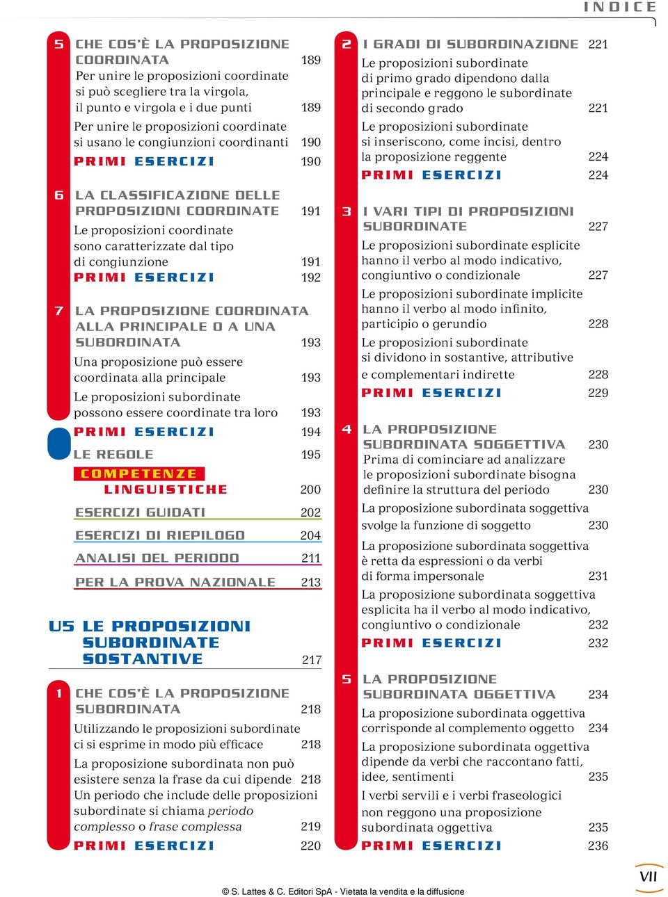 PROPOSIZION COORDINATA ALLA PRINCIPAL O A UNA SUBORDINATA 193 Una proposizione può essere coordinata alla principale 193 Le proposizioni subordinate possono essere coordinate tra loro 193 PRIMI