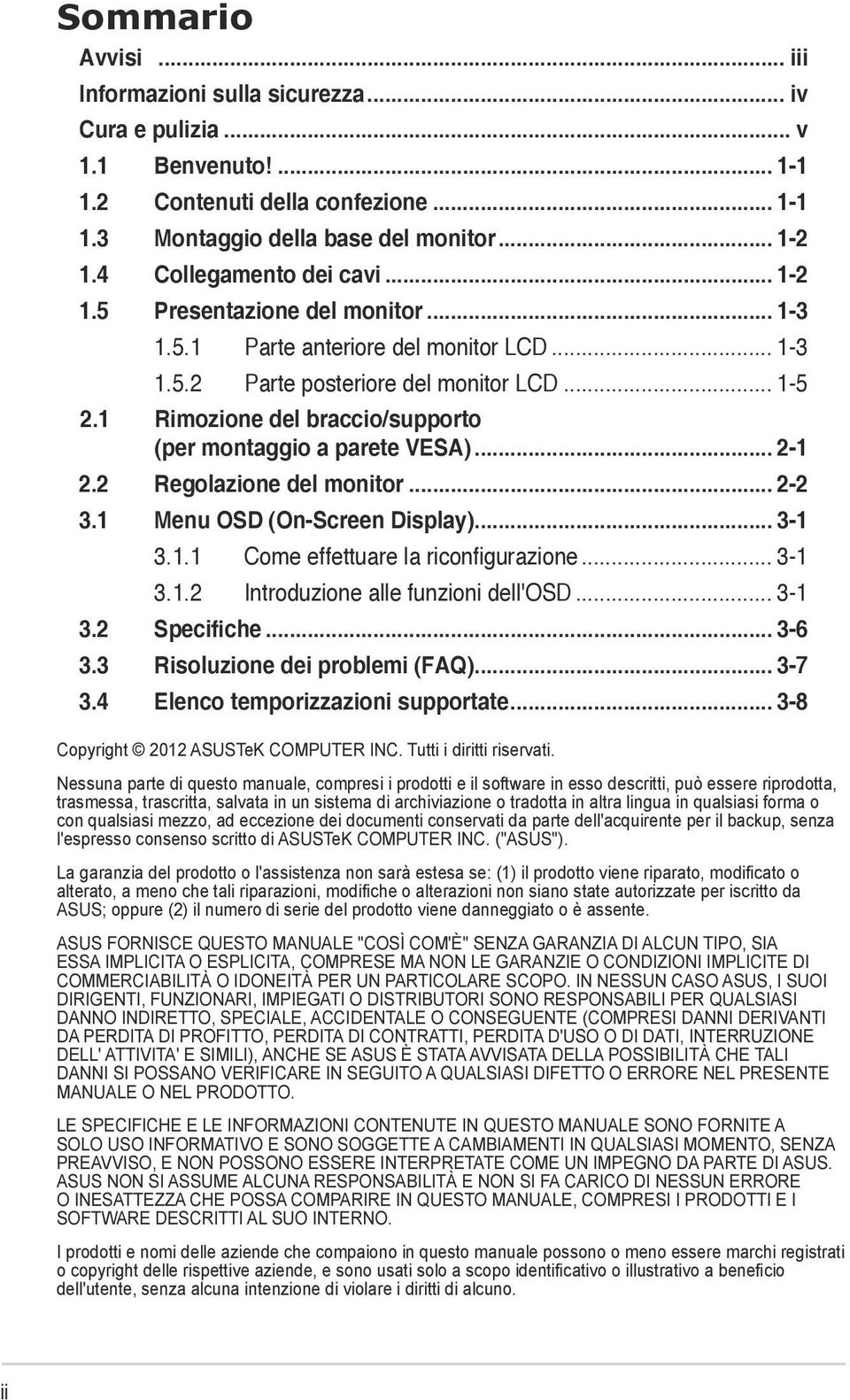 1 Rimozione del braccio/supporto (per montaggio a parete VESA)... 2-1 2.2 Regolazione del monitor... 2-2 3.1 Menu OSD (On-Screen Display)... 3-1 3.1.1 Come effettuare la riconfigurazione... 3-1 3.1.2 Introduzione alle funzioni dell'osd.