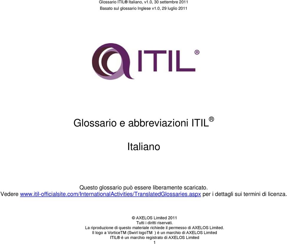0, 29 luglio 2011 Glossario e abbreviazioni ITIL Italiano Questo glossario può