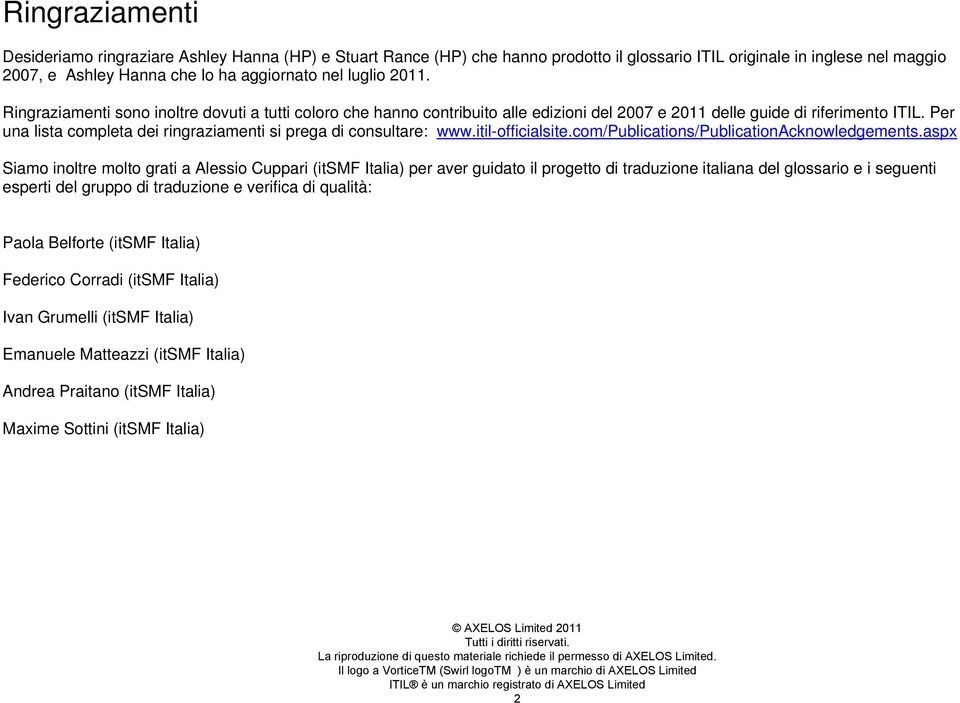 Per una lista completa dei ringraziamenti si prega di consultare: www.itil-officialsite.com/publications/publicationacknowledgements.