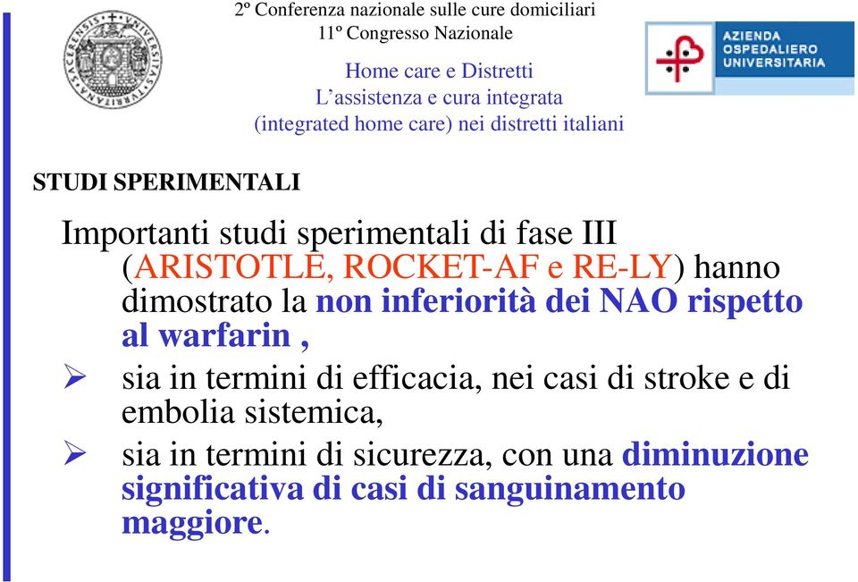 dei NAO rispetto al warfarin, sia in termini di efficacia, nei casi di stroke e di embolia