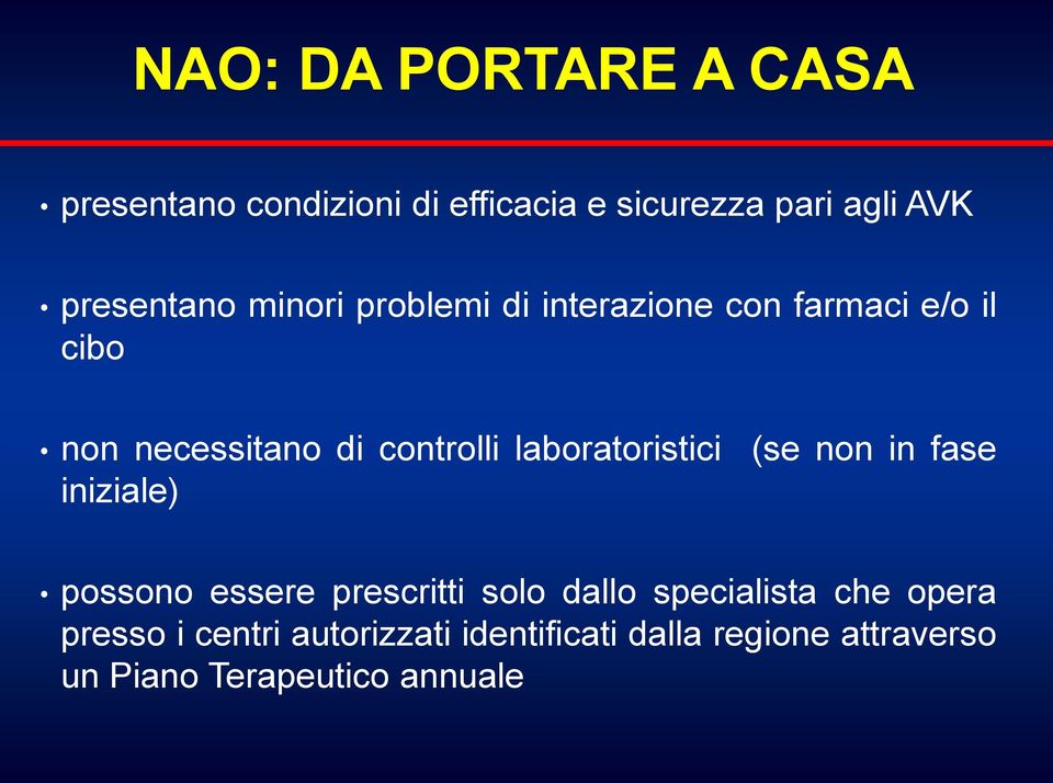 controlli laboratoristici (se non in fase iniziale) possono essere prescritti solo dallo