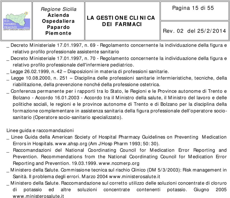 251 Disciplina delle professioni sanitarie infermieristiche, tecniche, della riabilitazione, della prevenzione nonché della professione ostetrica.