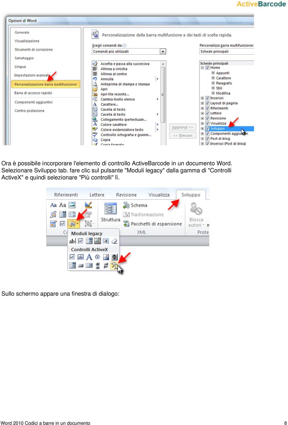 fare clic sul pulsante "Moduli legacy" dalla gamma di "Controlli ActiveX" e