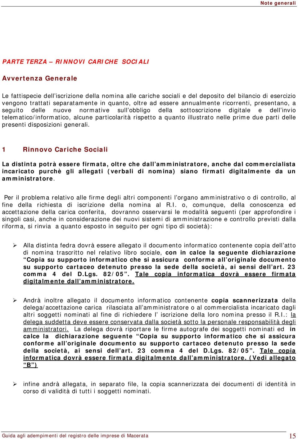 particolarità rispetto a quanto illustrato nelle prime due parti delle presenti disposizioni generali.