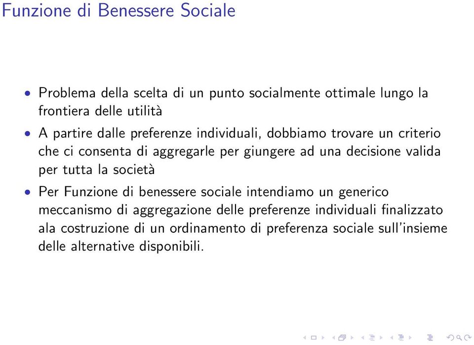 decisione valida per tutta la società Per Funzione di benessere sociale intendiamo un generico meccanismo di aggregazione