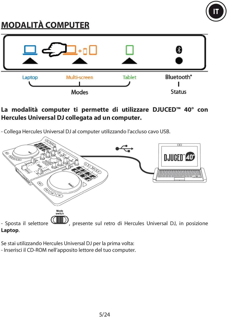 - Sposta il selettore, presente sul retro di Hercules Universal DJ, in posizione Laptop.