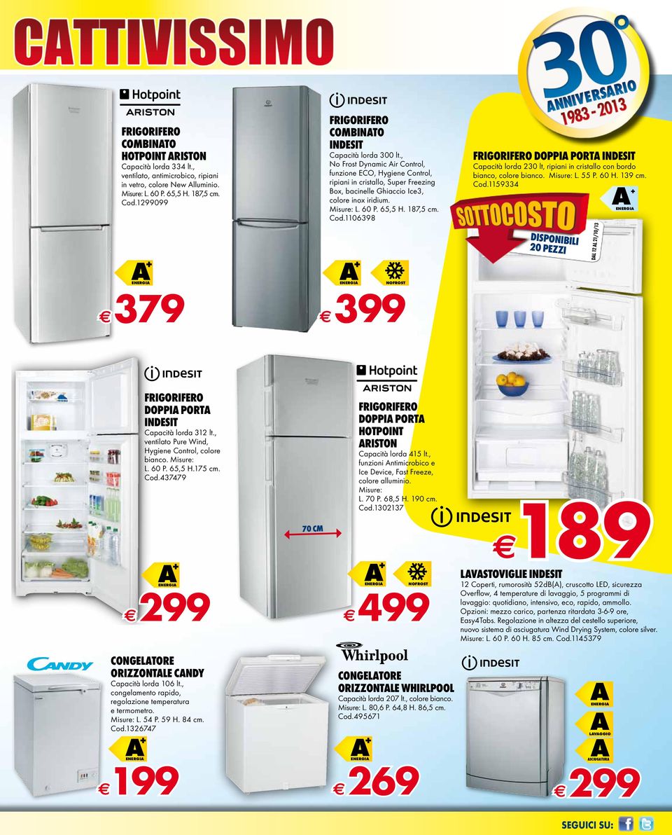 , No Frost Dynamic Air Control, funzione ECO, Hygiene Control, ripiani in cristallo, Super Freezing Box, bacinelle Ghiaccio Ice3, colore inox iridium. Misure: L. 60 P. 65,5 H. 87,5 cm. Cod.