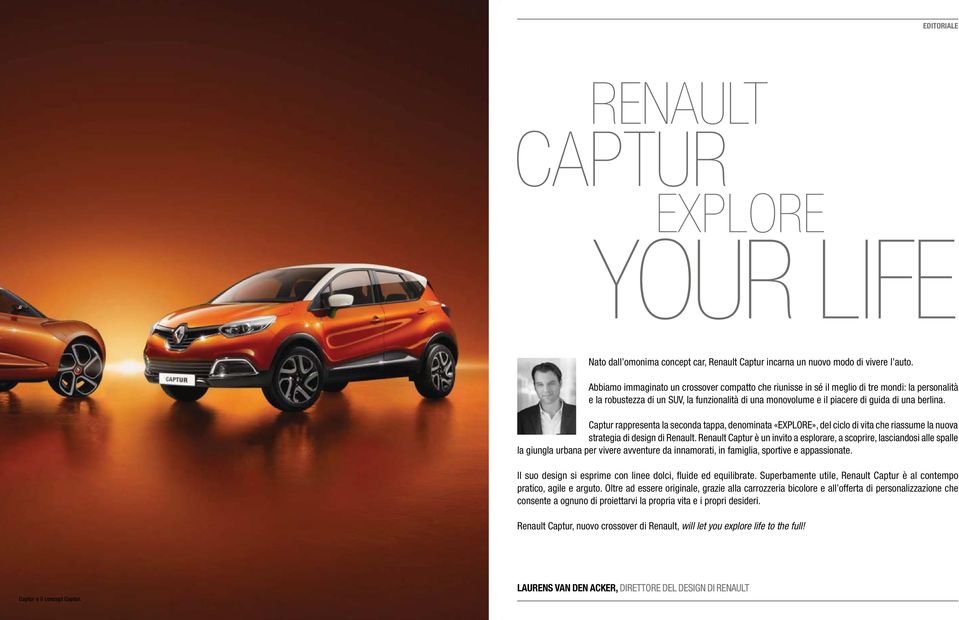 Captur rappresenta la seconda tappa, denominata «EXPLORE», del ciclo di vita che riassume la nuova strategia di design di Renault.