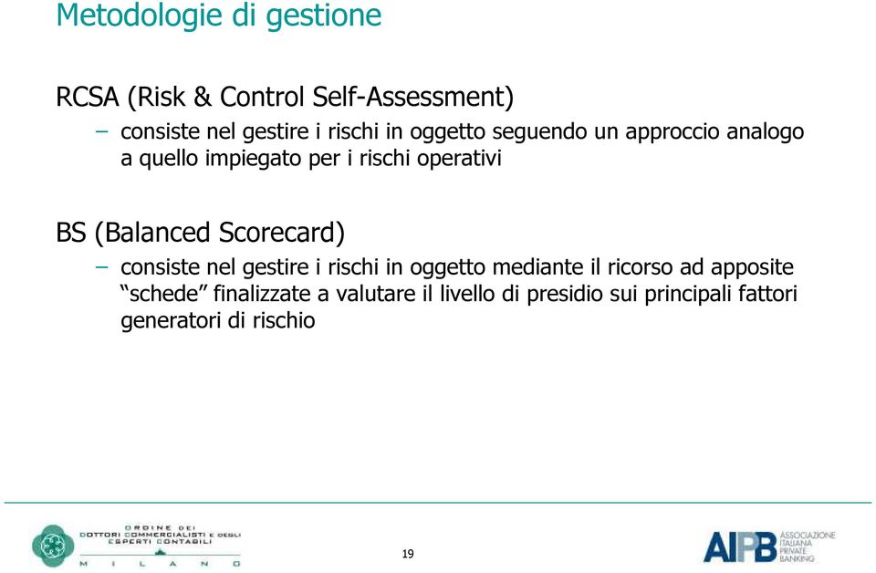 (Balanced Scorecard) consiste nel gestire i rischi in oggetto mediante il ricorso ad