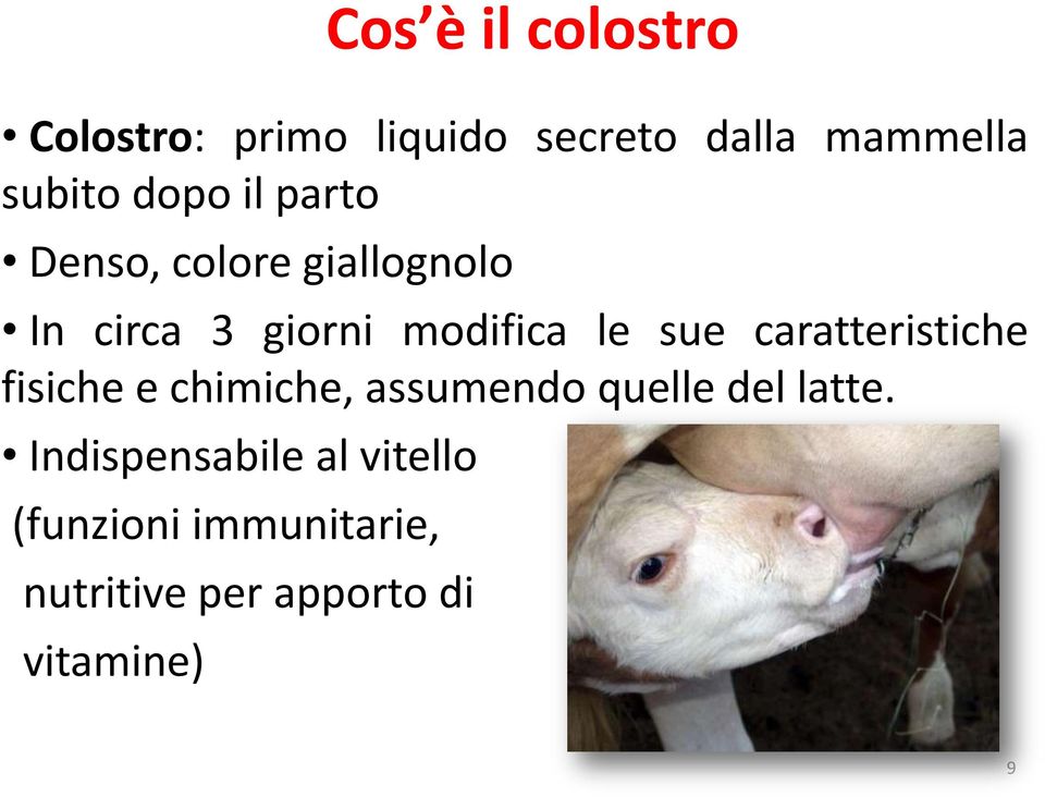 caratteristiche fisiche e chimiche, assumendo quelle del latte.