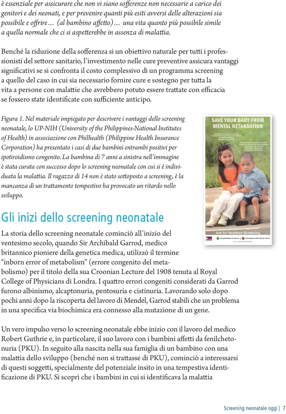 Benché la riduzione della sofferenza si un obiettivo naturale per tutti i professionisti del settore sanitario, l investimento nelle cure preventive assicura vantaggi significativi se si confronta il