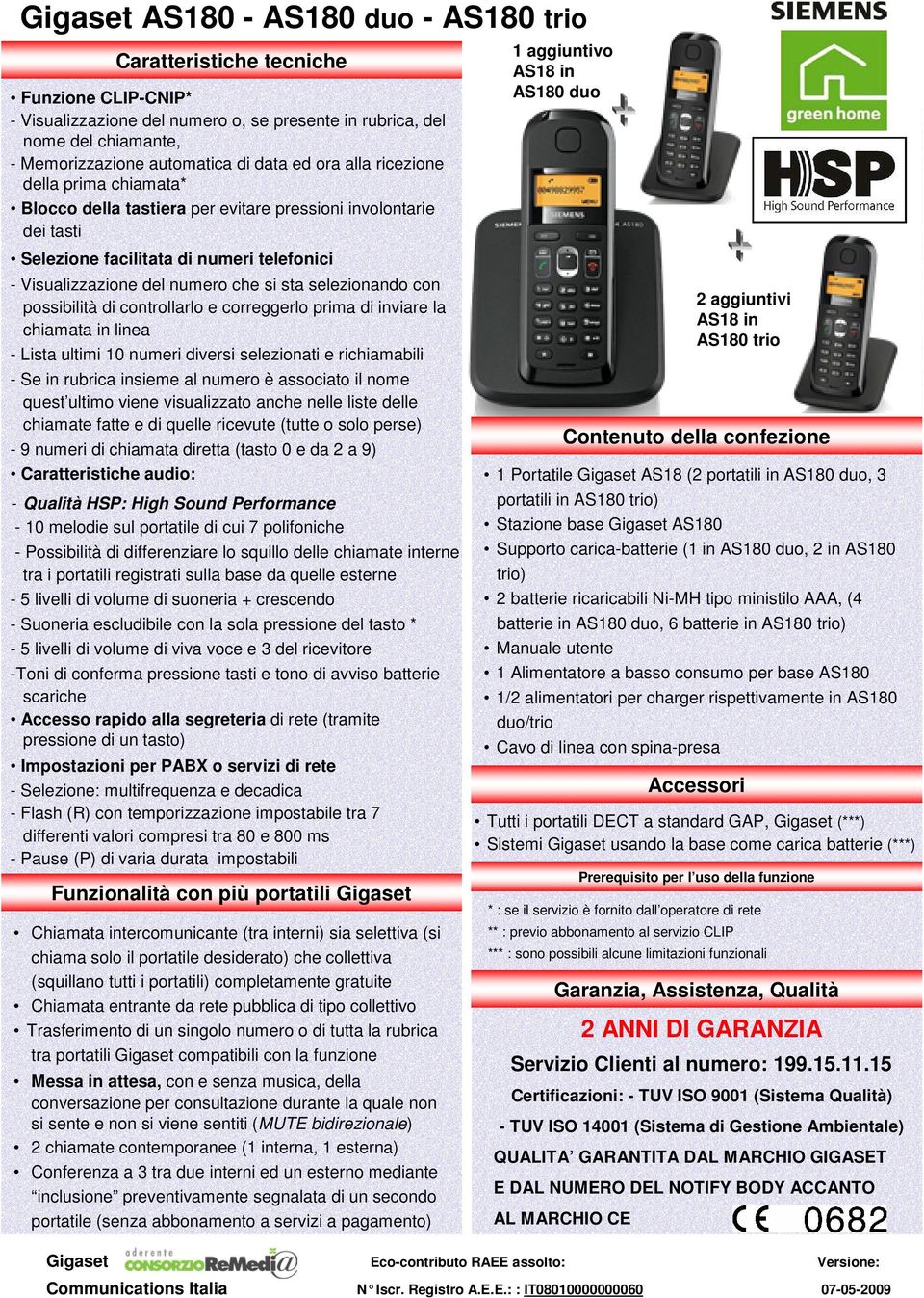 di controllarlo e correggerlo prima di inviare la chiamata in linea - Lista ultimi 10 numeri diversi selezionati e richiamabili - Se in rubrica insieme al numero è associato il nome quest ultimo